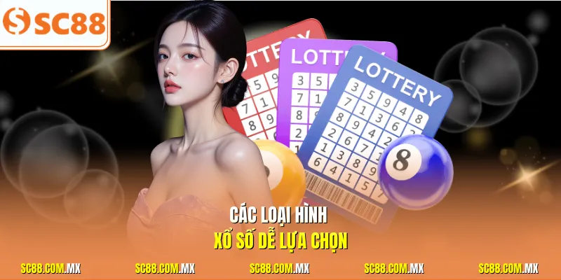 Các loại hình xổ số dễ lựa chọn