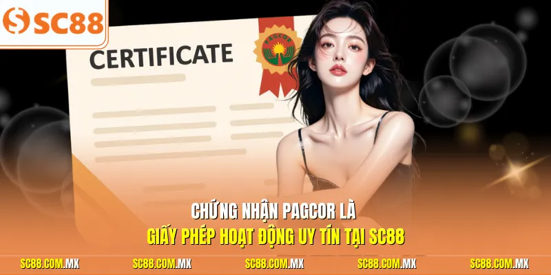 Chứng nhận PAGCOR là giấy phép hoạt động uy tín tại SC88
