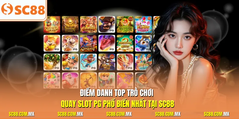  Điểm danh top trò cho quay slot PG phổ biến nhất tại SC88