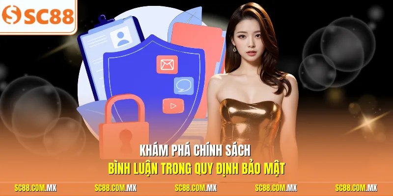 Khám phá chính sách bình luận trong quy định bảo mật