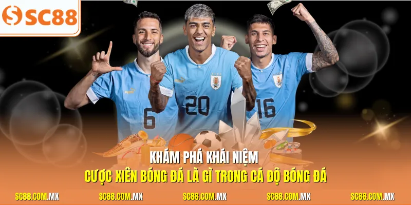 Khám phá khái niệm cược xiên bóng đá là gì trong cá độ bóng đá