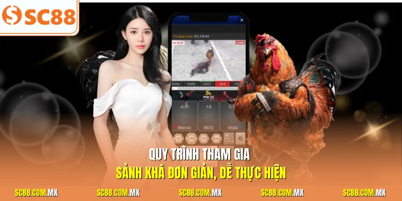 Quy trình tham gia sảnh khá đơn giản, dễ thực hiện