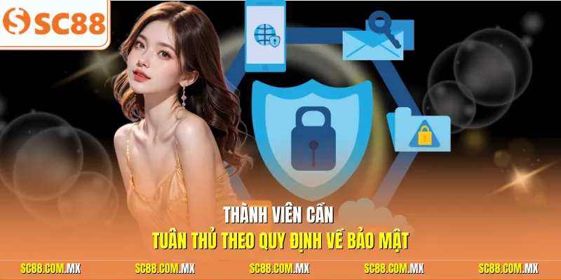 Thành viên cần tuân thủ theo quy định về bảo mật