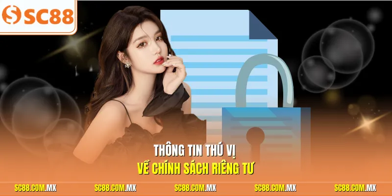 Thông tin thú vị về chính sách riêng tư