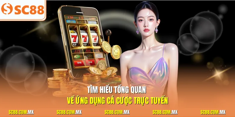 Tìm hiểu tổng quan về ứng dụng cá cược trực tuyến