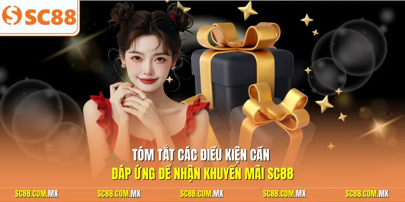 Tóm tắt các điều kiện cần đáp ứng để nhận khuyến mãi SC88