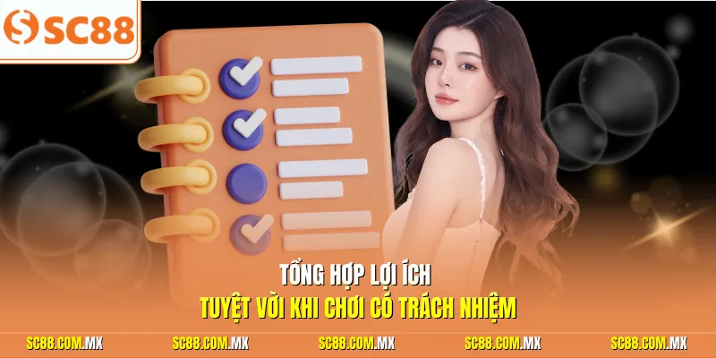 Tổng hợp lợi ích tuyệt vời khi chơi có trách nhiệm